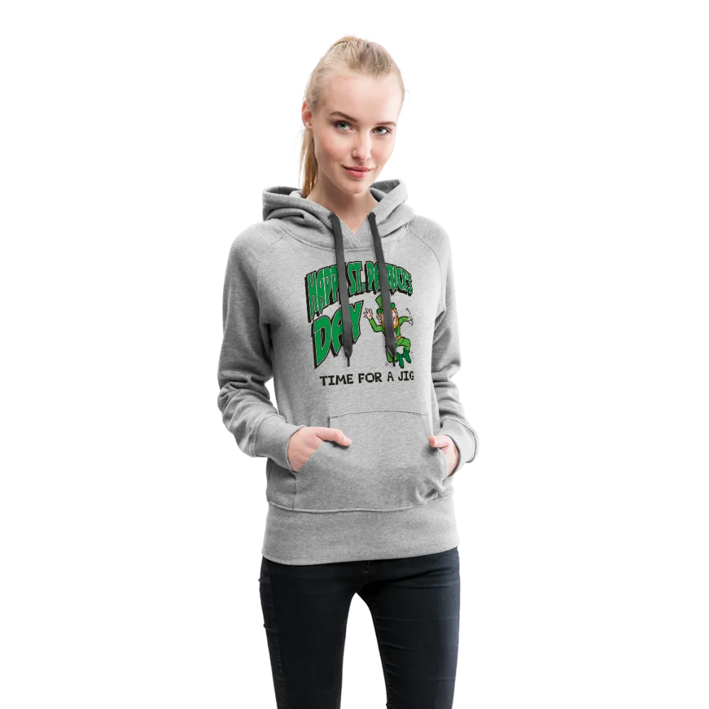 Happy St. Patrick's Day Time For A Jig Women’s Premium Hoodie